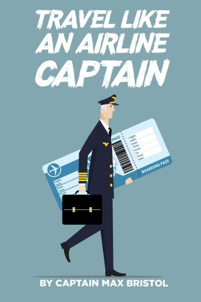 TRAVEL LIKE AN AIRLINE CAPTAIN