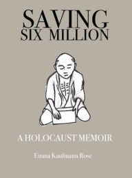 Saving Six Million: A Holocaust Memoir