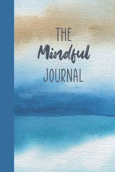 The Mindful Journal: Mindfulness and Self Care Journal: