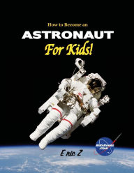 How to Become an Astronaut For Kids!