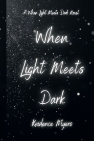 Title: When Light Meets Dark, Author: Kaidence Myers