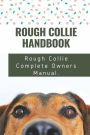 Rough Collie Handbook: Rough Collie Complete Owners Manual.: