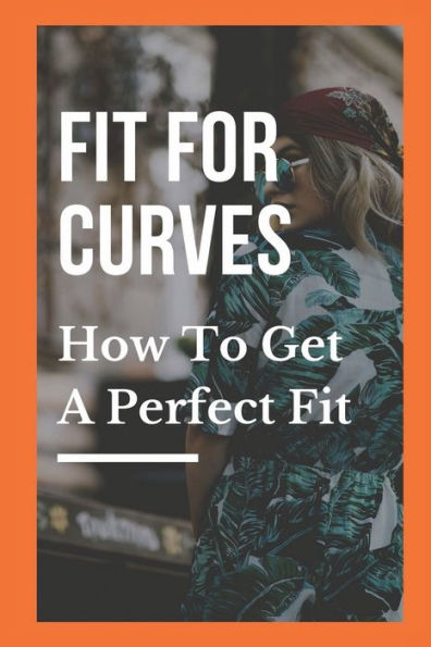 Fit For Curves: How To Get A Perfect Fit: