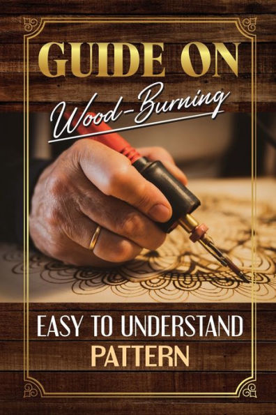 Guide On Wood-Burning: Easy To Understand Pattern: