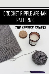 Title: Crochet Ripple Afghan Patterns: The Spruce Crafts:, Author: Dwayne Digilio