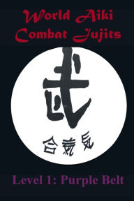 Title: World Aiki Combat Jujits Level 1 Purple, Author: J. T. Rathbone