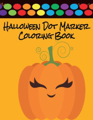 Title: Halloween Dot Marker Coloring Book: Great For Kids Ages 2+, Author: TR Books