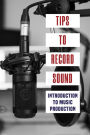 Tips To Record Sound: Introduction To Music Production: