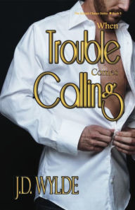 Title: When Trouble Comes Calling, Author: J. D. Wylde