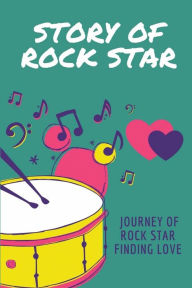 Title: Story Of Rock Star: Journey Of Rock Star Finding Love:, Author: Thomas Hustead