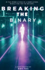 Breaking The Binary: If you were living in a simulation, would you try to escape?