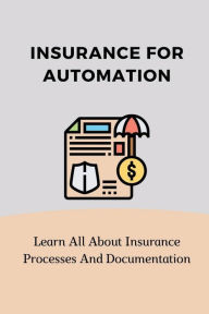 Title: Insurance For Automation: Learn All About Insurance Processes And Documentation:, Author: Fritz Hagner