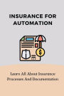 Insurance For Automation: Learn All About Insurance Processes And Documentation: