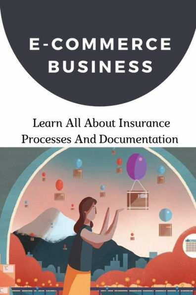 E-Commerce Business: Learn All About Insurance Processes And Documentation: