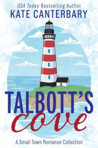 Title: Talbott's Cove: A Small Town Romance Collection:, Author: Kate Canterbary