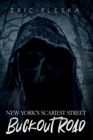 Title: New York's Scariest Street - Buckout Road, Author: Eric Pleska