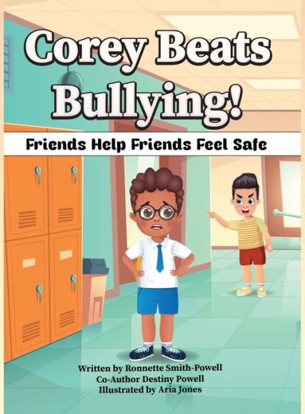 Corey Beats Bullying!: Friends Help Friends Feel Safe!