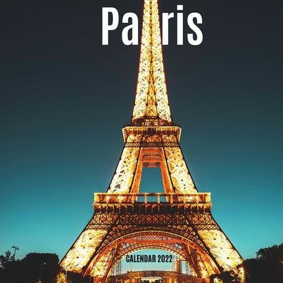 Paris Calendar 2022: Wall Calendar 2022