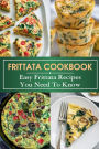 Frittata Cookbook: Easy Frittata Recipes You Need To Know: