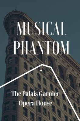 Musical Phantom: The Palais Garnier Opera House: