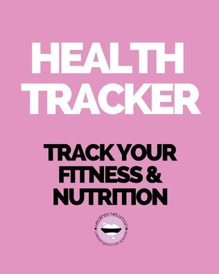 Health Tracker: Fitness Journal: fitness and nutrition planner to track weight loss: