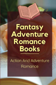 Title: Fantasy Adventure Romance Books: Action And Adventure Romance:, Author: Margot Kriner