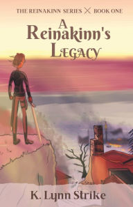 Title: A Reinakinn's Legacy, Author: K. Lynn Strike