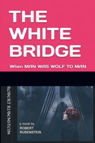 Title: The White Bridge, Author: Robert Rubenstein