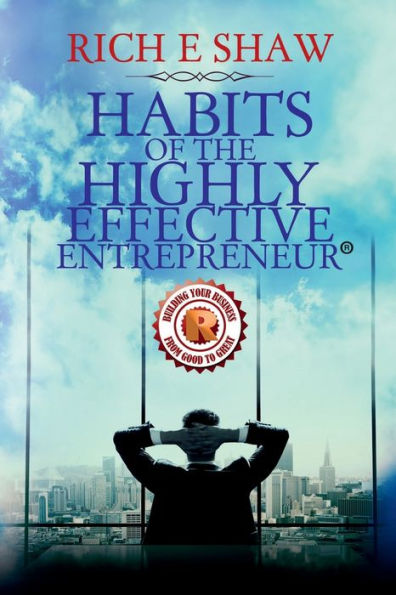 HABITS OF THE HIGHLY EFFECTIVE ENTREPRENEUR