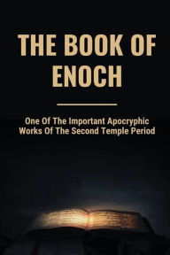 Title: The Book Of Enoch: One Of The Important Apocryphic Works Of The Second Temple Period:, Author: Duncan Quilter