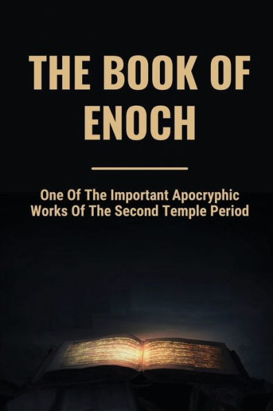 The Book Of Enoch: One Of The Important Apocryphic Works Of The Second Temple Period: