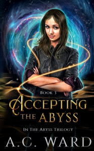 Title: Accepting the Abyss, Author: A. C. Ward