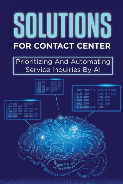 Solutions For Contact Center: Prioritizing And Automating Service Inquiries By AI: