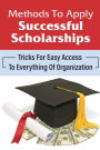 Methods To Apply Successful Scholarships: Tricks For Easy Access To Everything Of Organization: