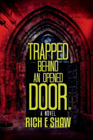 Title: Trapped Behind an Opened Door, Author: Rich E. Shaw