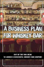 A Business Plan For Whiskey Bar: Out-Of-The-Box Ideas To Launch A Successful Whiskey Bar Company: