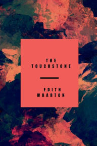 Title: THE TOUCHSTONE, Author: Edith Wharton