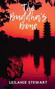 Title: The Buddha's Bone, Author: Leilanie Stewart