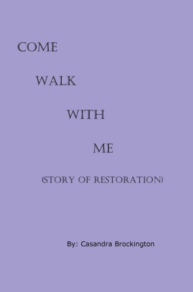 Come Walk With Me (Story of Restoration)