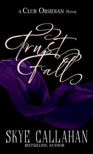 Title: Trust Fall, Author: Skye Callahan