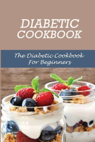 Title: Diabetic Cookbook: The Diabetic Cookbook For Beginners:, Author: Arthur Pallansch