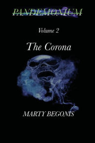 Title: Pandemonium V2: Volume 2 The Corona, Author: Marty Begonis