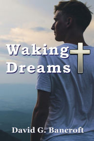 Title: Waking Dreams, Author: David G. Bancroft