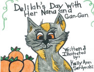 Title: Delilah's Day with her Nana and Gan-Gan, Author: Kelly Ann Serdynski