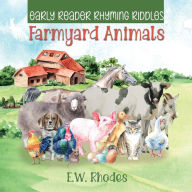 Title: Early Reader Rhyming Riddles: Farmyard Animals:, Author: E. W. Rhodes