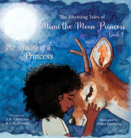 Title: The Rhyming Tales of Mimi the Moon Princess: The Making of a Princess:, Author: E. W. Rhodes