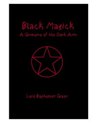 Title: Black Magick: A Grimoire of the Dark Arts, Author: Lord Baphomet Giger