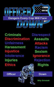 Title: Officer Down, Dangers Every Cop Faces, Author: Billy Grinslott