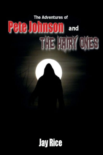 The Adventures Of Pete Johnson and the Hairy Ones