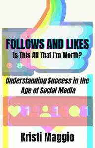 Follows and Likes... Is This All That I'm Worth?: Understanding Success in the Age of Social Media